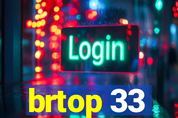 brtop 33